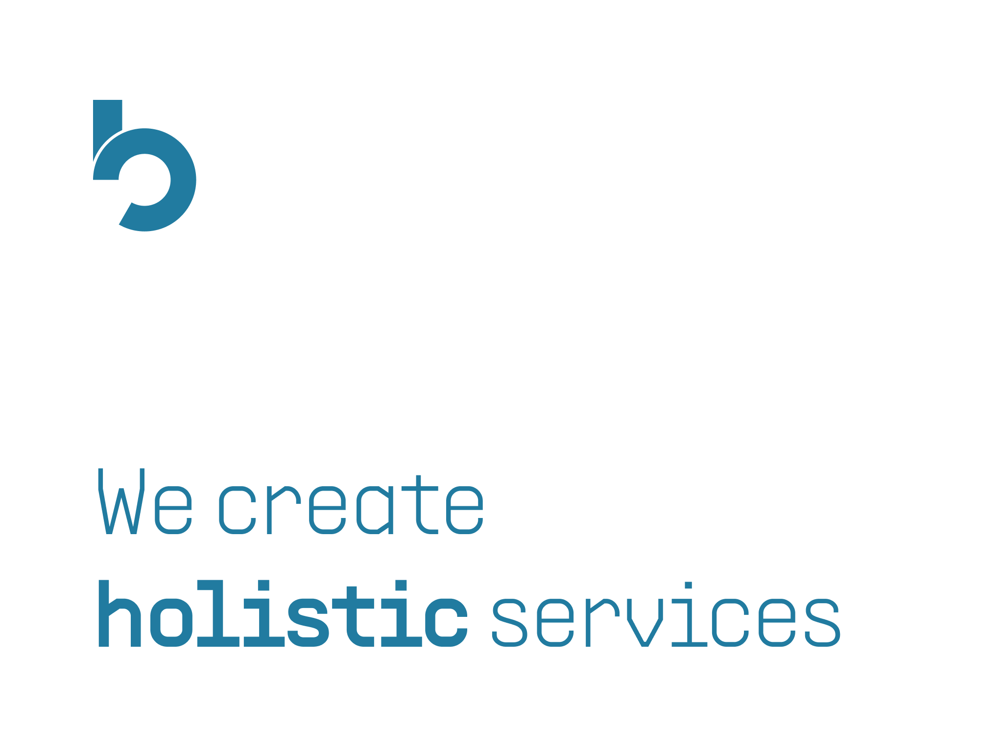 We create holistic services